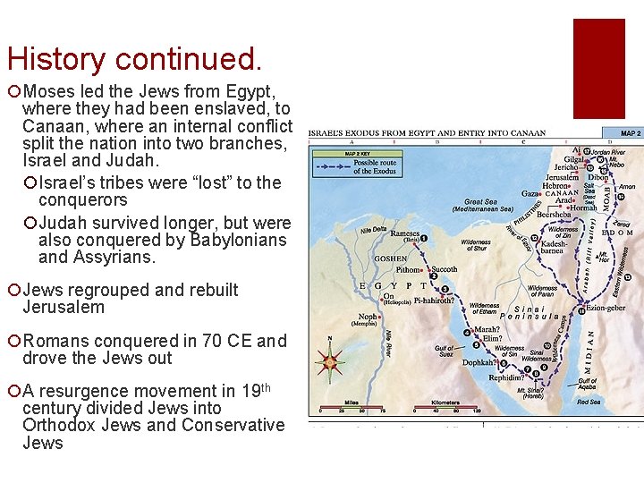 History continued. ¡Moses led the Jews from Egypt, where they had been enslaved, to