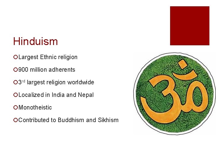 Hinduism ¡Largest Ethnic religion ¡ 900 million adherents ¡ 3 rd largest religion worldwide