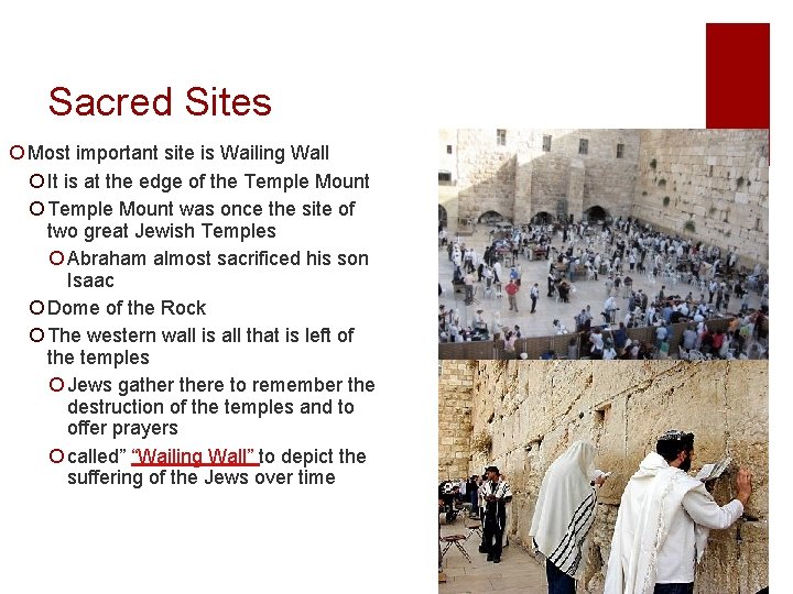 Sacred Sites ¡ Most important site is Wailing Wall ¡ It is at the