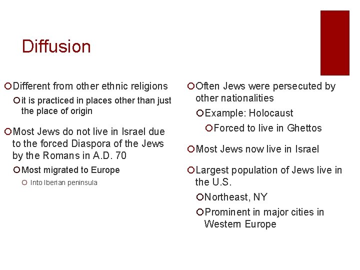 Diffusion ¡Different from other ethnic religions ¡ it is practiced in places other than