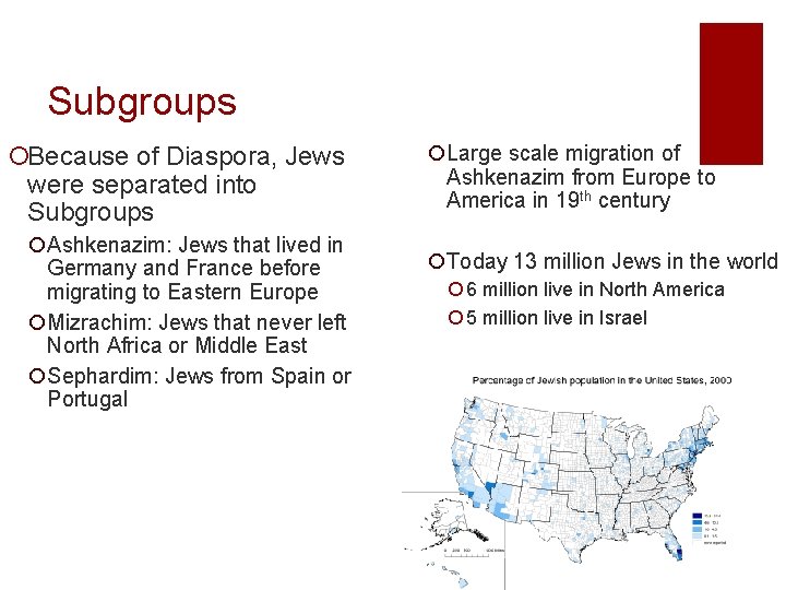 Subgroups ¡Because of Diaspora, Jews were separated into Subgroups ¡Ashkenazim: Jews that lived in