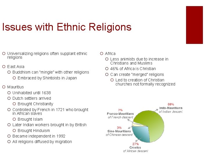 Issues with Ethnic Religions ¡ Universalizing religions often supplant ethnic religions ¡ East Asia