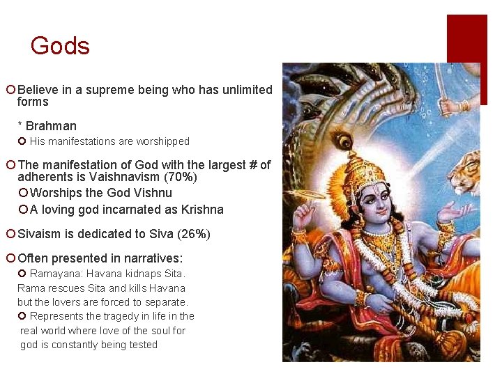 Gods ¡ Believe in a supreme being who has unlimited forms * Brahman ¡