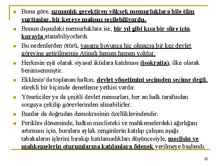 n n n n Buna göre, uzmanlık gerektiren yüksek memurluklara bile tüm yurttaşlar, bir