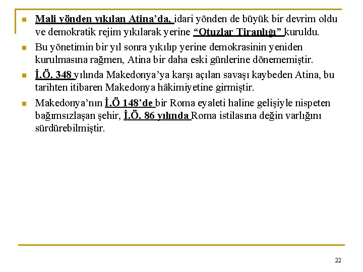 n n Mali yönden yıkılan Atina’da, idari yönden de büyük bir devrim oldu ve