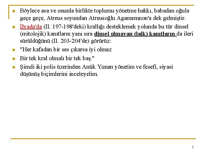 n n n Böylece asa ve onunla birlikte toplumu yönetme hakkı, babadan oğula geçe,