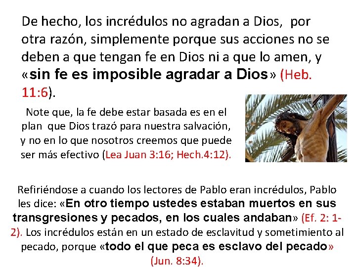 De hecho, los incrédulos no agradan a Dios, por otra razón, simplemente porque sus