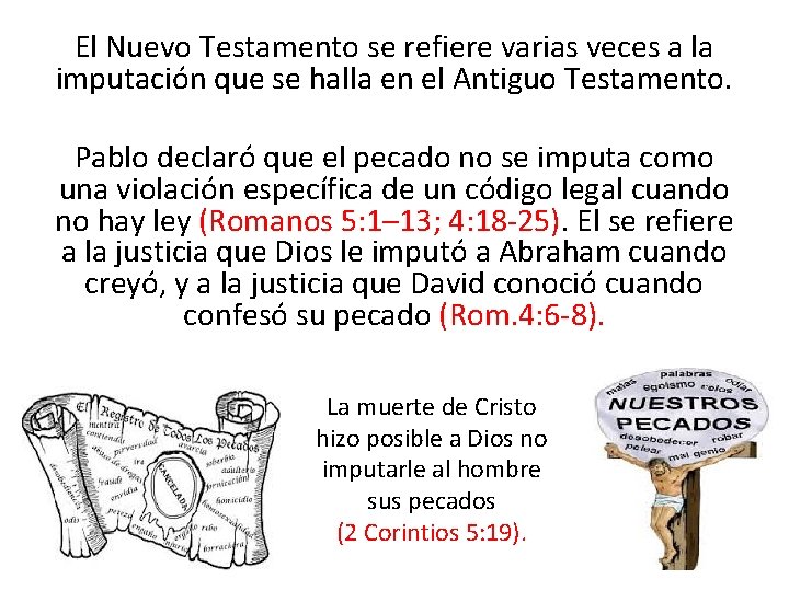 El Nuevo Testamento se refiere varias veces a la imputación que se halla en