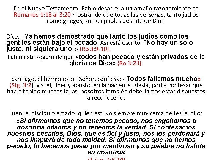 En el Nuevo Testamento, Pablo desarrolla un amplio razonamiento en Romanos 1: 18 al