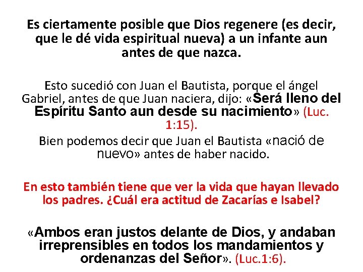 Es ciertamente posible que Dios regenere (es decir, que le dé vida espiritual nueva)