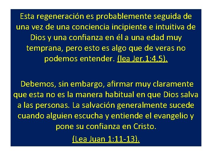 Esta regeneración es probablemente seguida de una vez de una conciencia incipiente e intuitiva