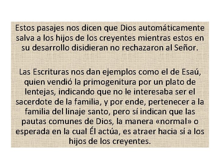 Estos pasajes nos dicen que Dios automáticamente salva a los hijos de los creyentes