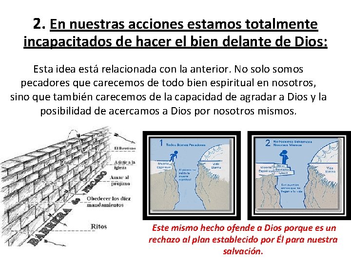 2. En nuestras acciones estamos totalmente incapacitados de hacer el bien delante de Dios: