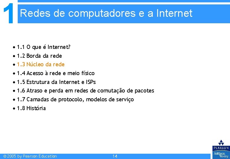 1 Redes de computadores e a Internet 1. 1 O que é Internet? 1. 1 Redes de computadores e a Internet 1. 1 O que é Internet? 1.