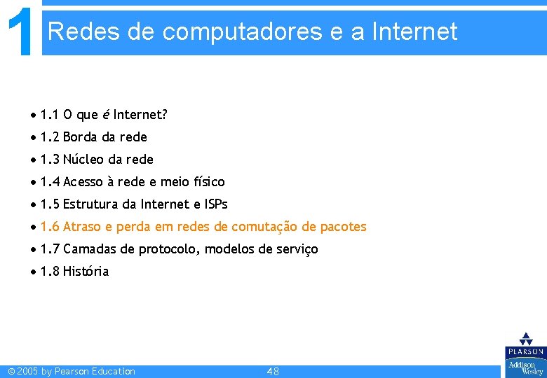 1 Redes de computadores e a Internet 1. 1 O que é Internet? 1. 1 Redes de computadores e a Internet 1. 1 O que é Internet? 1.