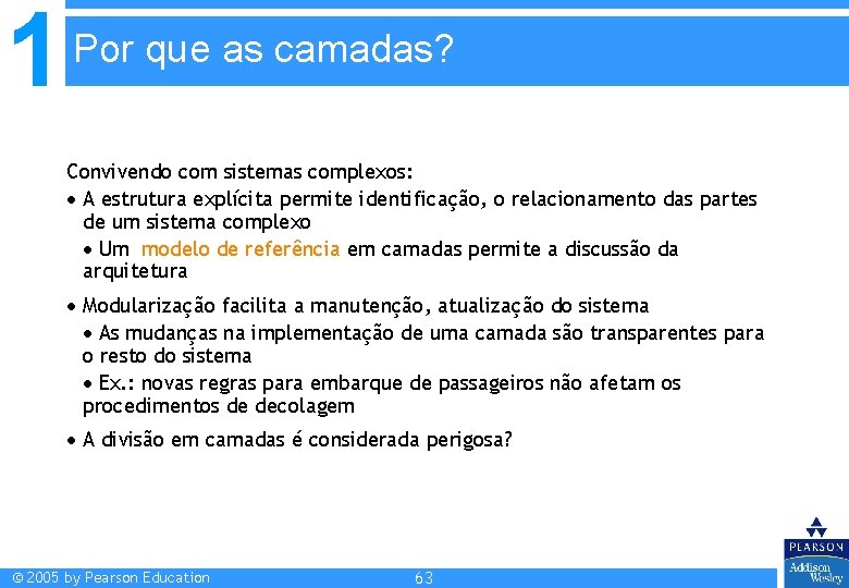 1 Por que as camadas? Convivendo com sistemas complexos: A estrutura explícita permite identificação, 1 Por que as camadas? Convivendo com sistemas complexos: A estrutura explícita permite identificação,