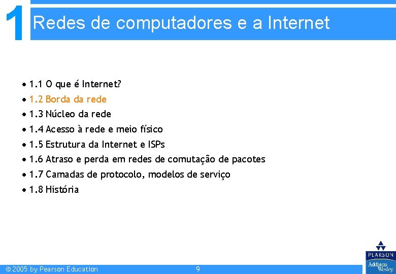 1 Redes de computadores e a Internet 1. 1 O que é Internet? 1. 1 Redes de computadores e a Internet 1. 1 O que é Internet? 1.