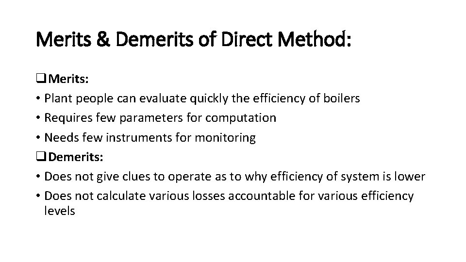 Merits & Demerits of Direct Method: q. Merits: • Plant people can evaluate quickly Merits & Demerits of Direct Method: q. Merits: • Plant people can evaluate quickly