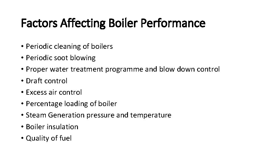 Factors Affecting Boiler Performance • Periodic cleaning of boilers • Periodic soot blowing • Factors Affecting Boiler Performance • Periodic cleaning of boilers • Periodic soot blowing •