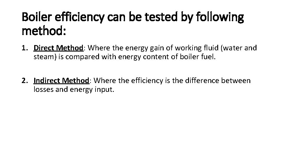 Boiler efficiency can be tested by following method: 1. Direct Method: Where the energy Boiler efficiency can be tested by following method: 1. Direct Method: Where the energy