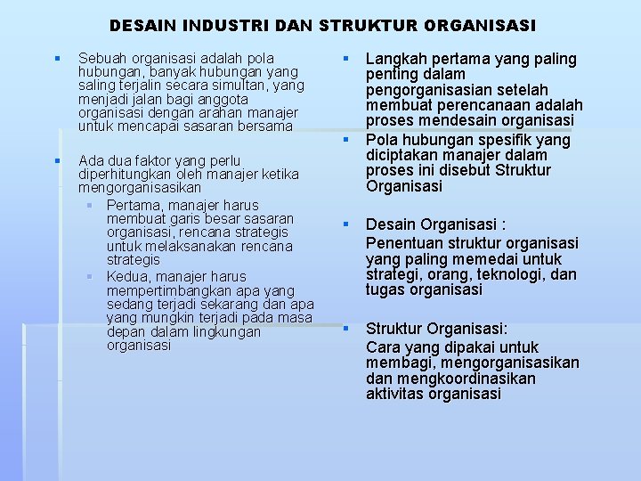 DESAIN INDUSTRI DAN STRUKTUR ORGANISASI § Sebuah organisasi adalah pola hubungan, banyak hubungan yang