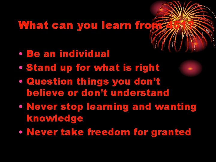 What can you learn from 451? • Be an individual • Stand up for