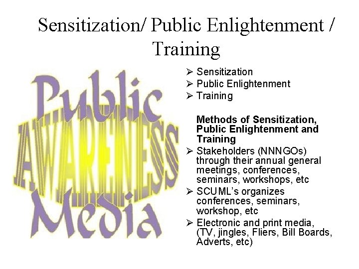 Sensitization/ Public Enlightenment / Training Ø Sensitization Ø Public Enlightenment Ø Training Methods of