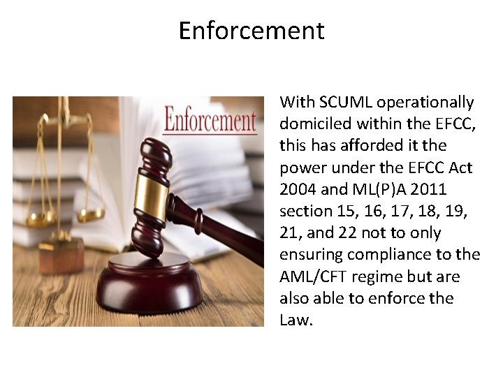 Enforcement With SCUML operationally domiciled within the EFCC, this has afforded it the power