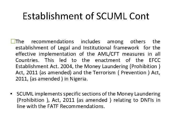 Establishment of SCUML Cont �The recommendations includes among others the establishment of Legal and