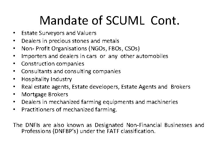 Mandate of SCUML Cont. • Estate Surveyors and Valuers • Dealers in precious stones
