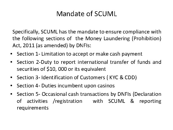 Mandate of SCUML Specifically, SCUML has the mandate to ensure compliance with the following