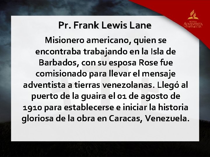 Pr. Frank Lewis Lane Misionero americano, quien se encontrabajando en la Isla de Barbados,