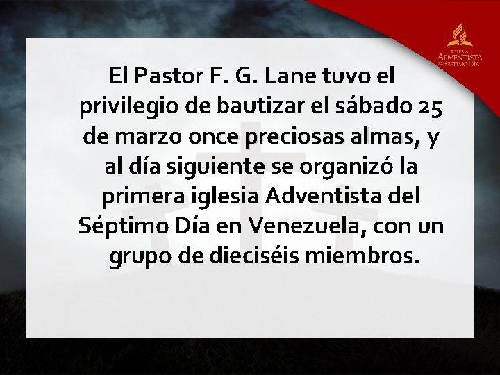 El Pastor F. G. Lane tuvo el privilegio de bautizar el sábado 25 de