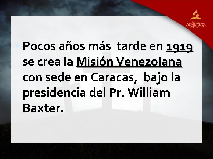  Pocos años más tarde en 1919 se crea la Misión Venezolana con sede