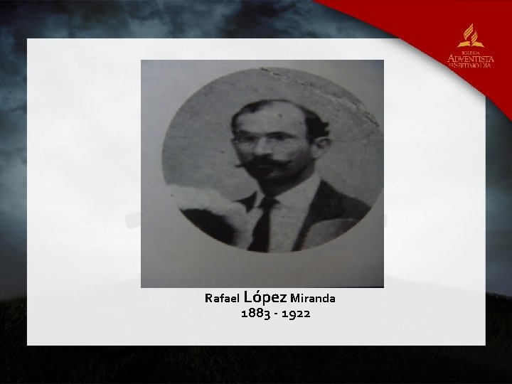 Rafael López Miranda 1883 - 1922 