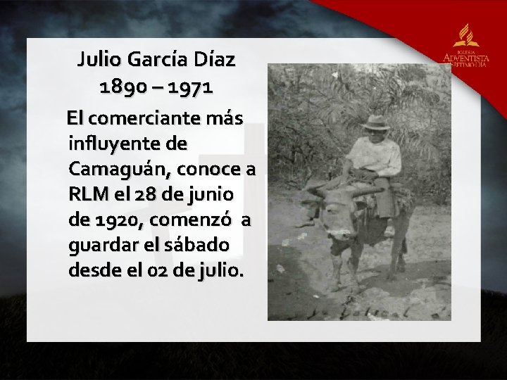 Julio García Díaz 1890 – 1971 El comerciante más influyente de Camaguán, conoce a