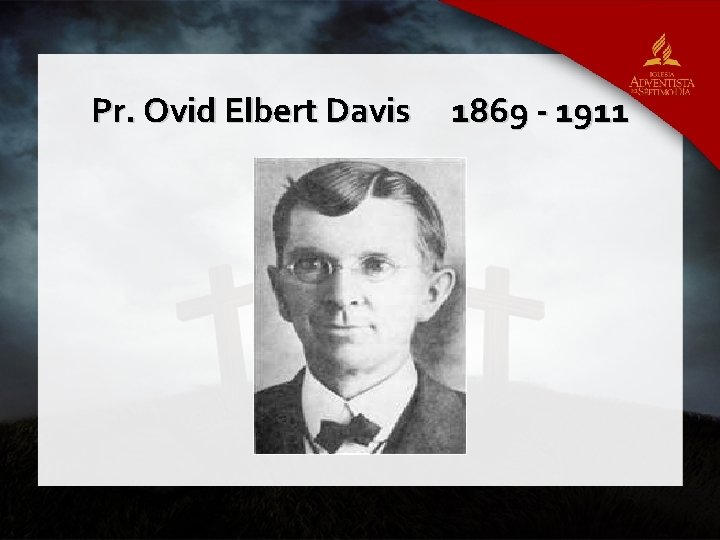 Pr. Ovid Elbert Davis 1869 - 1911 