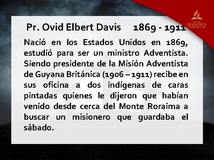Pr. Ovid Elbert Davis 1869 - 1911 Nació en los Estados Unidos en 1869,