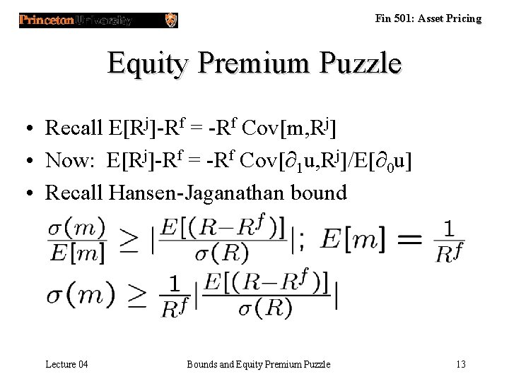 Fin 501: Asset Pricing Equity Premium Puzzle • Recall E[Rj]-Rf = -Rf Cov[m, Rj]