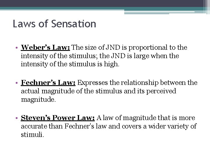 Laws of Sensation • Weber’s Law: The size of JND is proportional to the