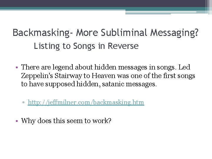 Backmasking- More Subliminal Messaging? Listing to Songs in Reverse • There are legend about