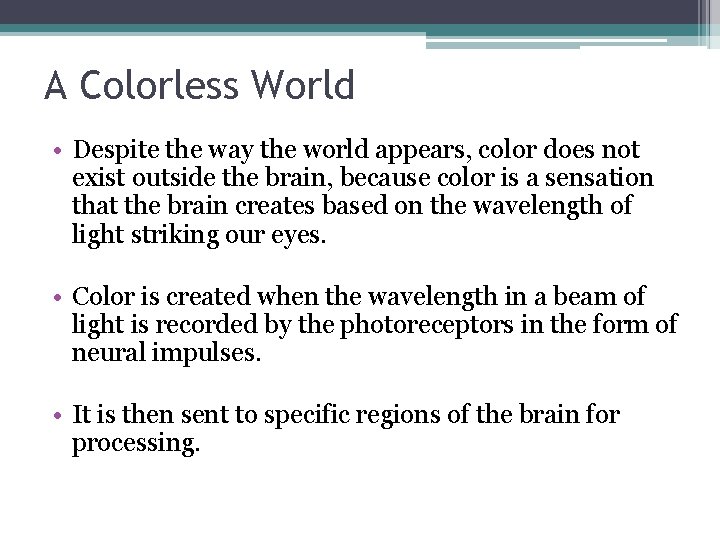 A Colorless World • Despite the way the world appears, color does not exist