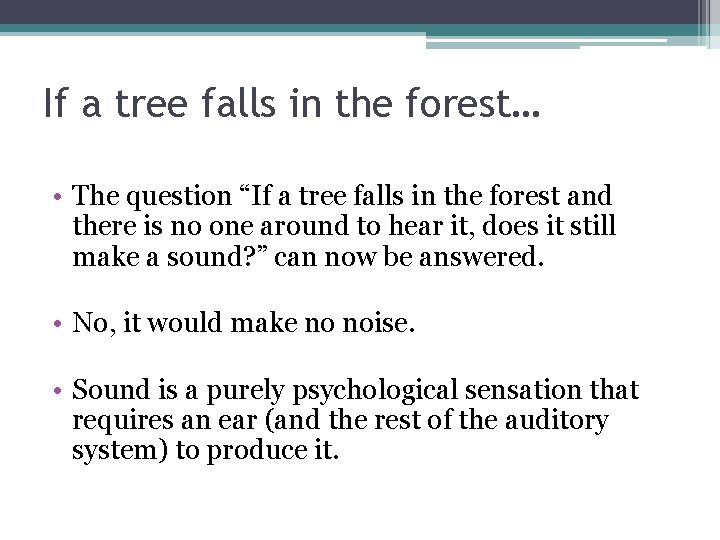 If a tree falls in the forest… • The question “If a tree falls