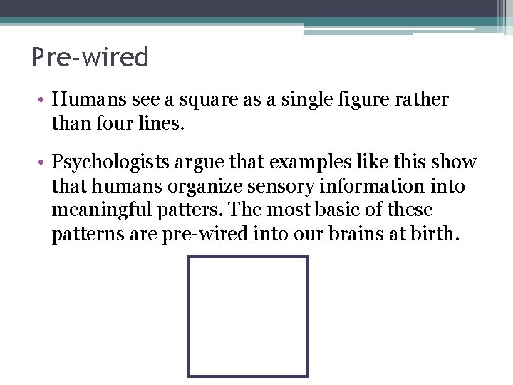 Pre-wired • Humans see a square as a single figure rather than four lines.