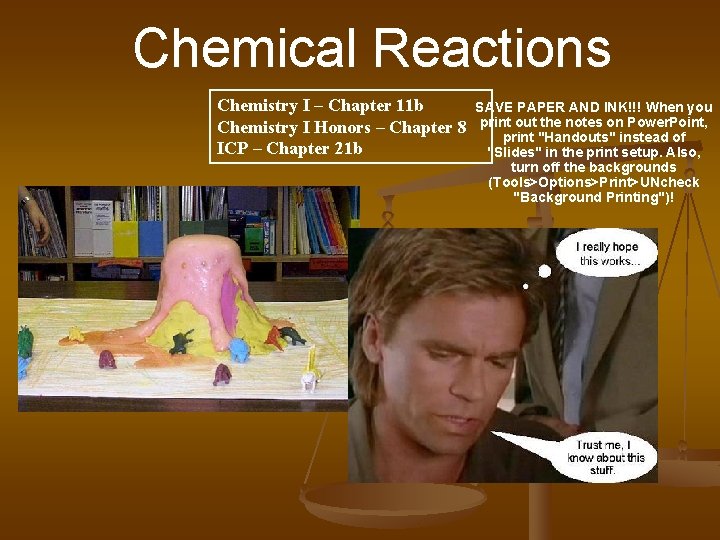 Chemical Reactions Chemistry I – Chapter 11 b Chemistry I Honors – Chapter 8