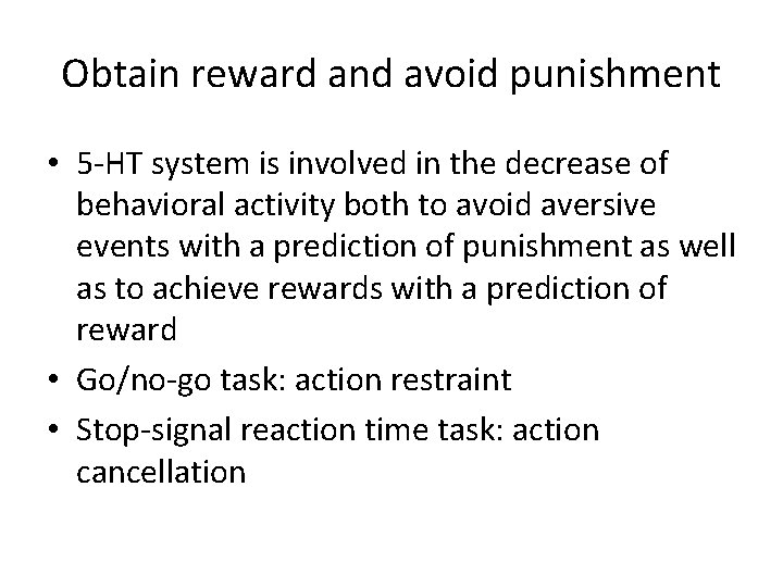 Obtain reward and avoid punishment • 5 -HT system is involved in the decrease