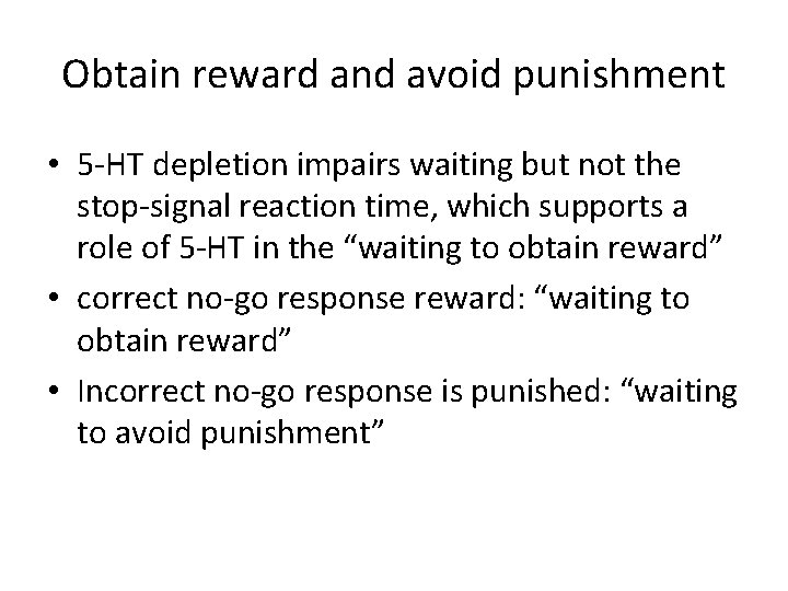 Obtain reward and avoid punishment • 5 -HT depletion impairs waiting but not the