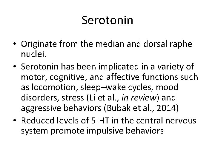 Serotonin • Originate from the median and dorsal raphe nuclei. • Serotonin has been