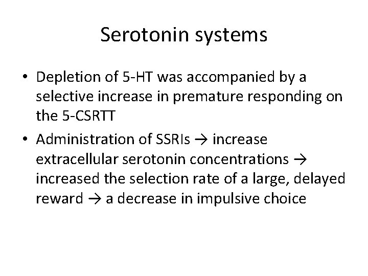 Serotonin systems • Depletion of 5 -HT was accompanied by a selective increase in