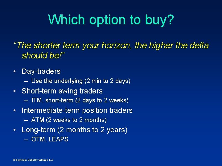 Which option to buy? “The shorter term your horizon, the higher the delta should